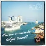 How a Cruise Can Be Budget Travel How can a cruise be budget travel