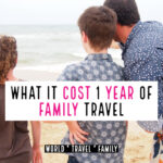 What Does it Cost to Travel for One Year as a Family with kids