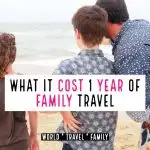What Does it Cost to Travel for One Year as a Family with kids