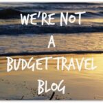  We're Not a budget travel blog world travel family