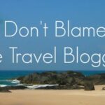 Don't blame the travel bloggers