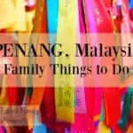 Penang Malaysia Family Things to do