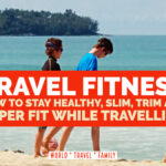 How to Stay Fit and Healthy While Travelling