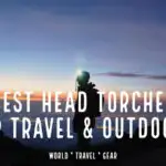Best Head Torches For Travel and Outdoors