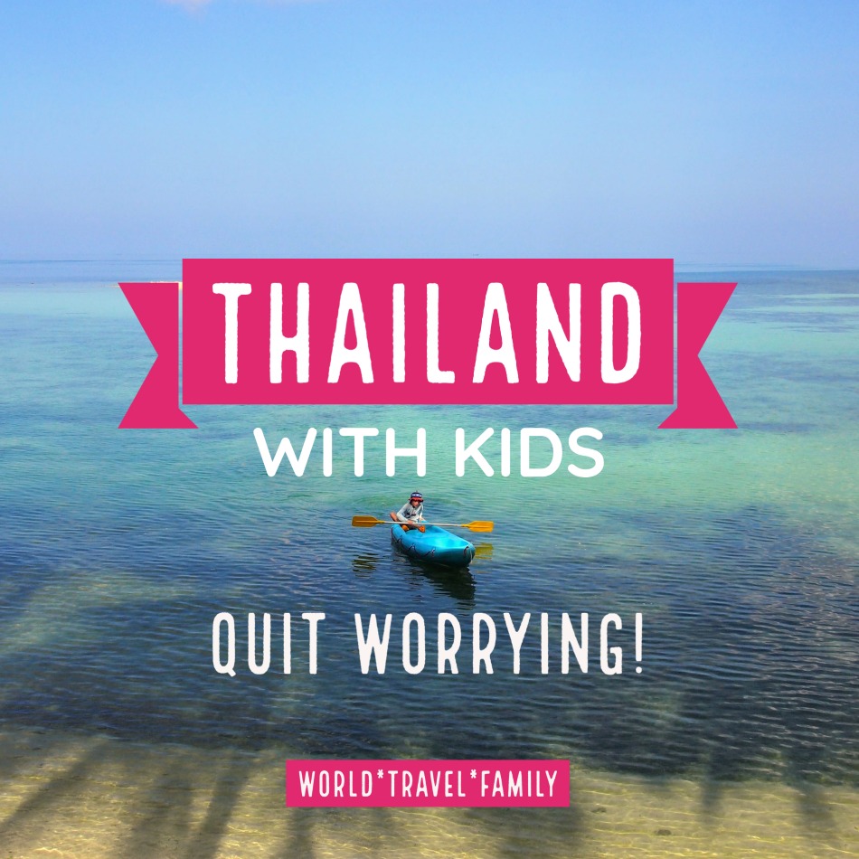 Thailand With Kids. No Worries!