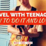 Travel With Teenagers Destinations Guides Tips