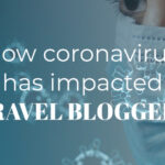 how coronavirus has impacted travel bloggers blogger in mask Covid virus