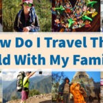 How Do I travel the world with my family Q?