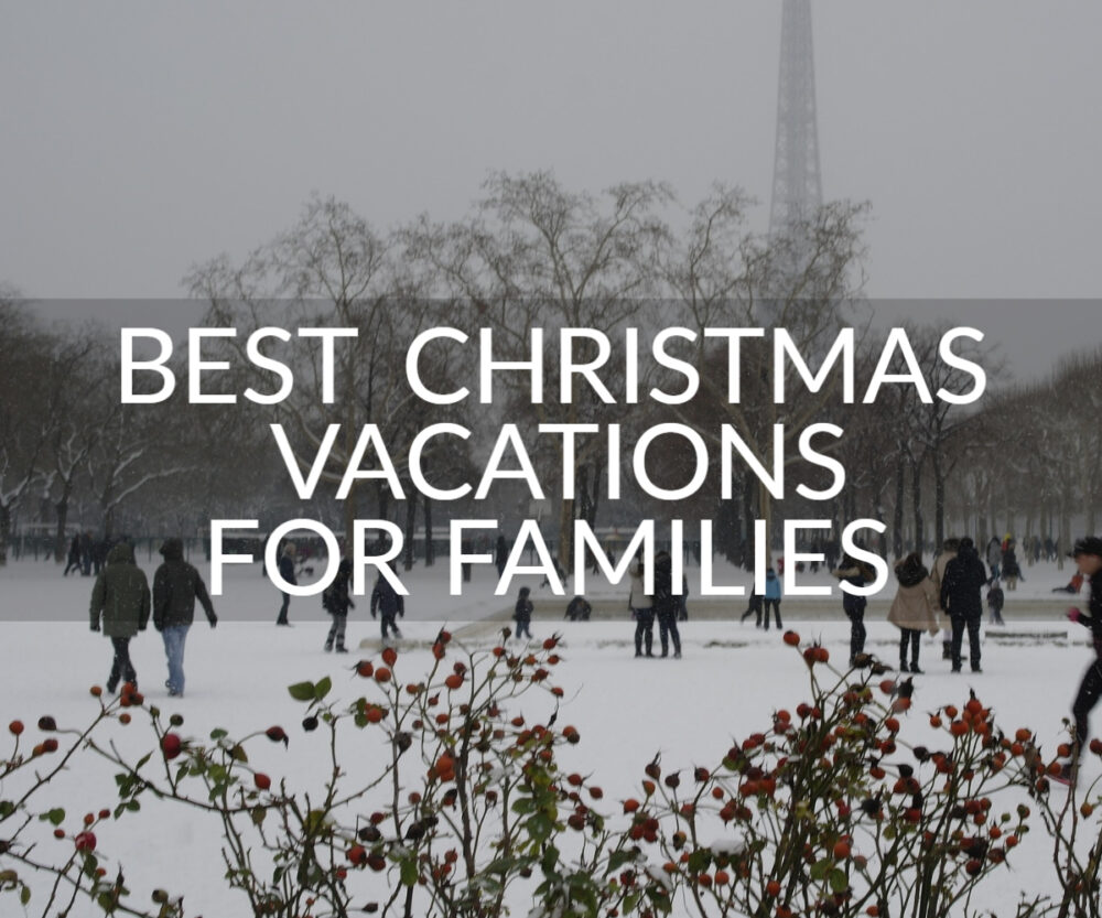 Best Christmas Vacation Destinations for families Europe Paris France