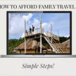 How To Afford Family Travel Guide